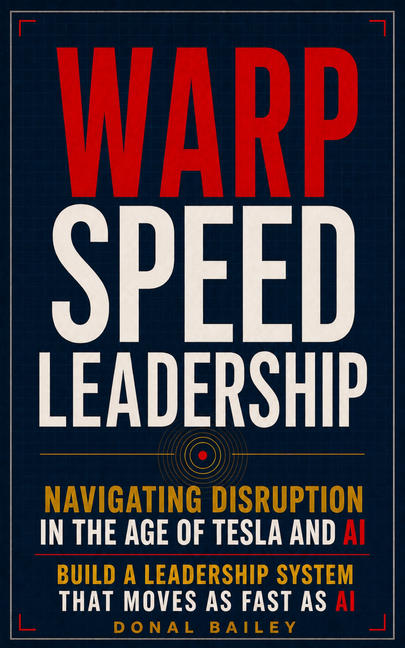 Warp Speed Leadership Warp Speed Leadership by Donal Bailey, blue cover